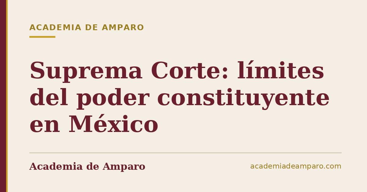 Suprema Corte: límites del poder constituyente en México