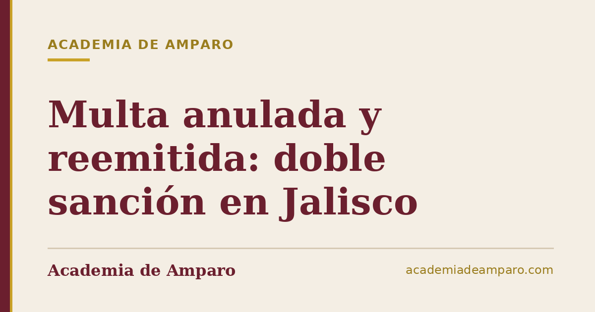 Multa anulada y reemitida: doble sanción en Jalisco