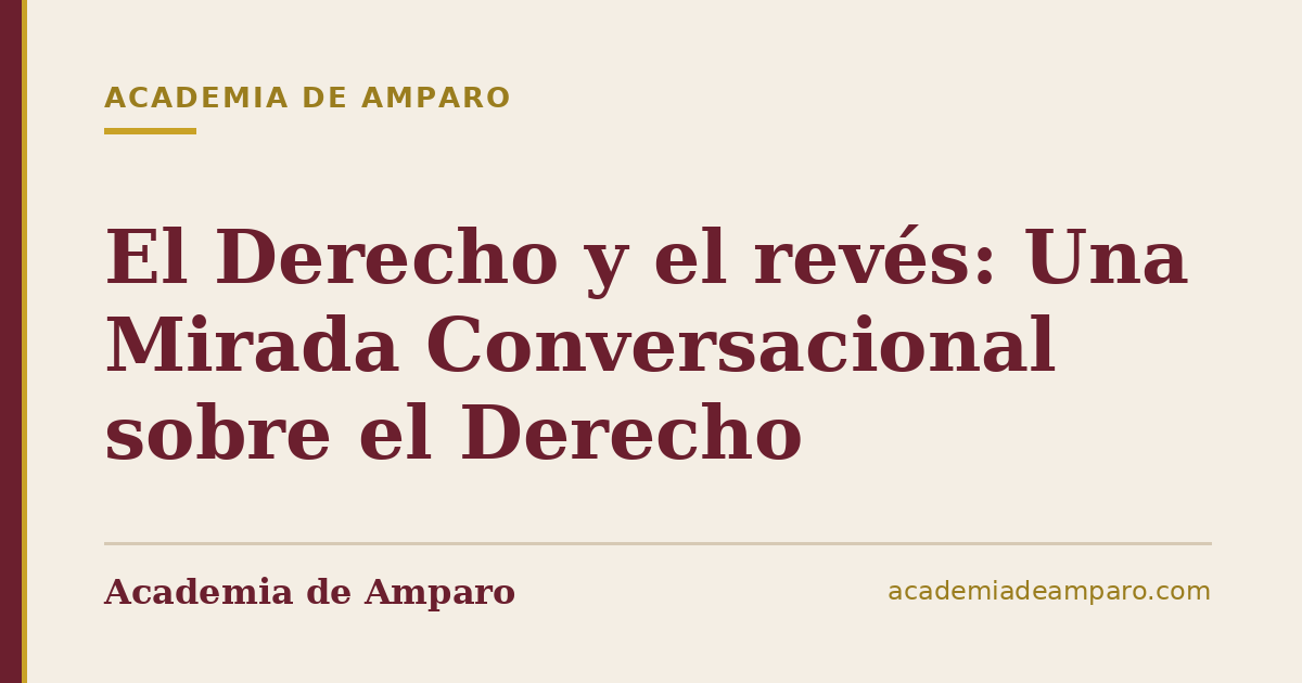 El Derecho y el revés: Una Mirada Conversacional sobre el Derecho