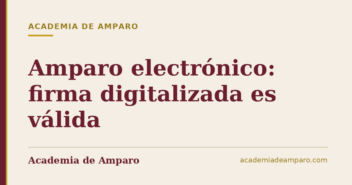 Amparo electrónico: firma digitalizada es válida