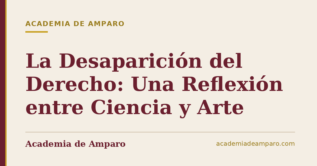 La Desaparición del Derecho: Una Reflexión entre Ciencia y Arte