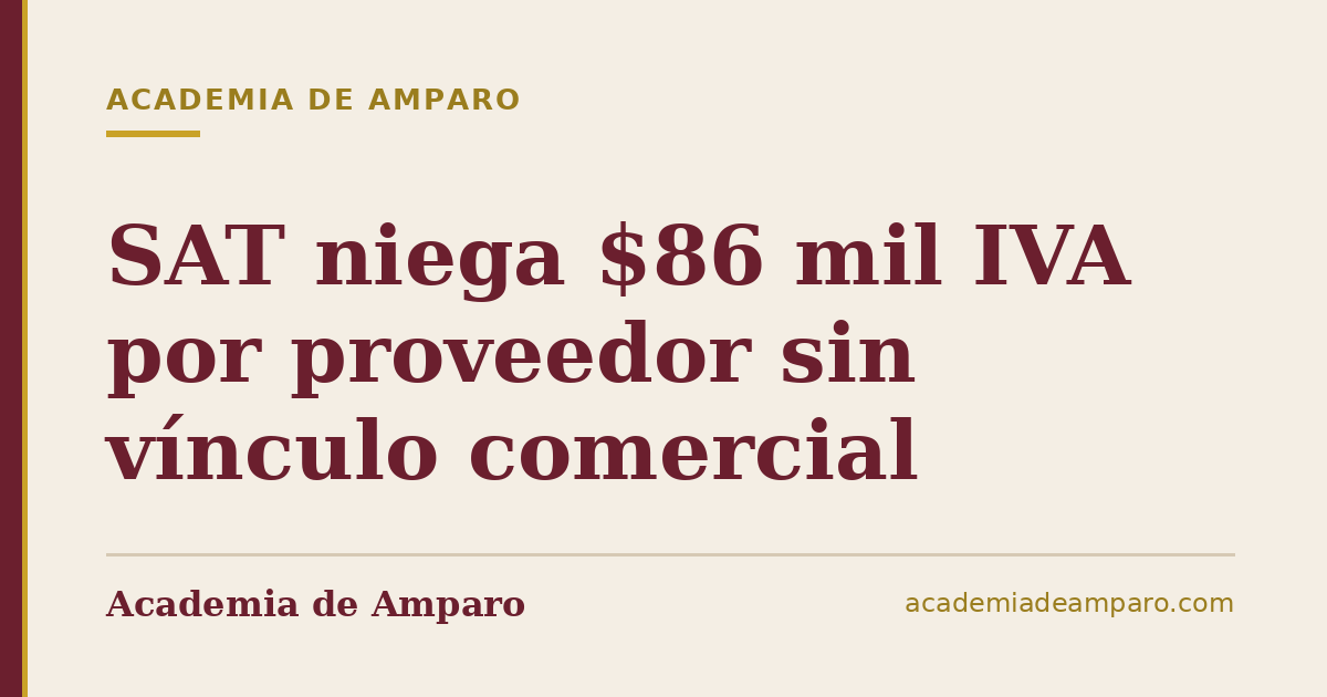 SAT niega $86 mil IVA por proveedor sin vínculo comercial