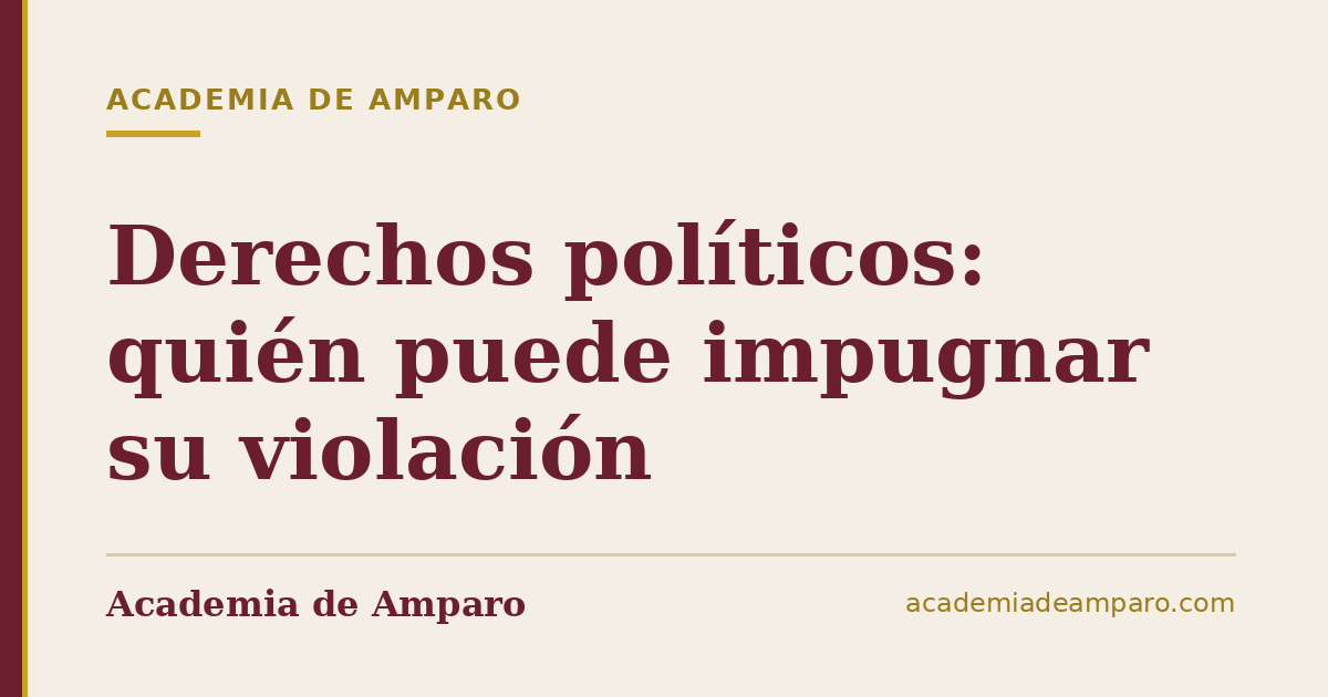 Derechos políticos: quién puede impugnar su violación