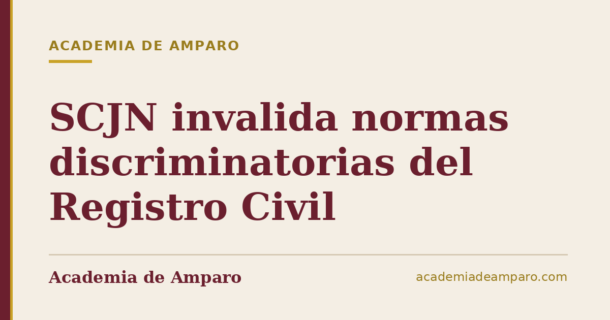 SCJN invalida normas discriminatorias del Registro Civil