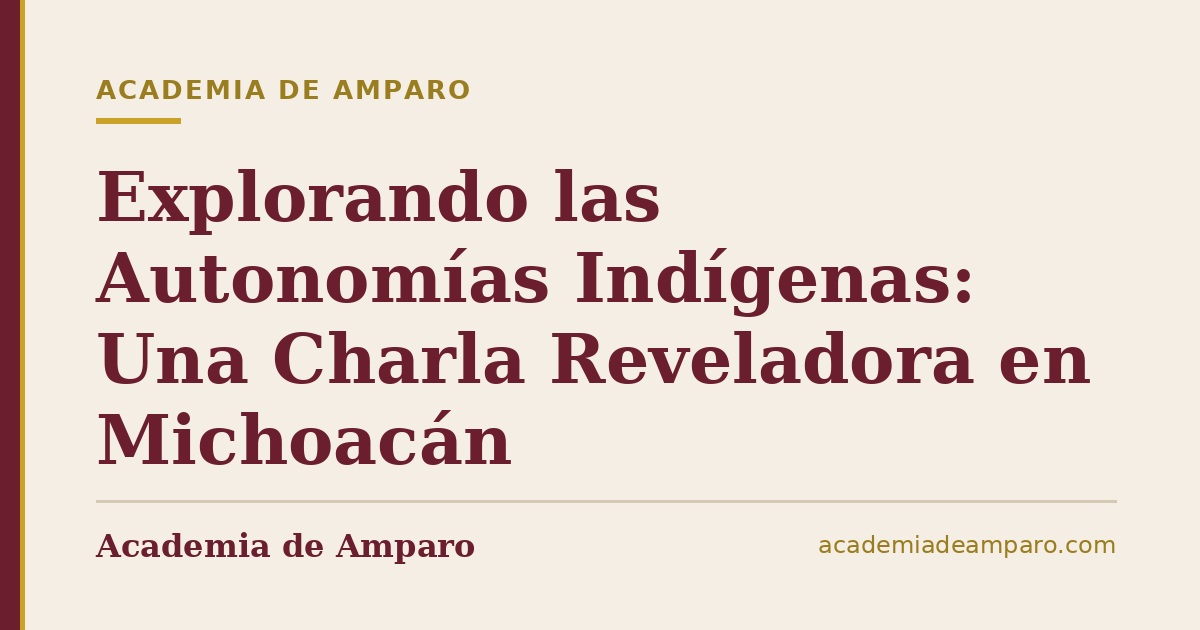 Explorando las Autonomías Indígenas: Una Charla Reveladora en Michoacán