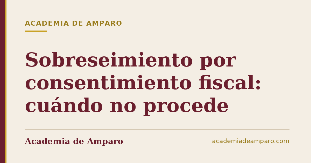 Sobreseimiento por consentimiento fiscal: cuándo no procede