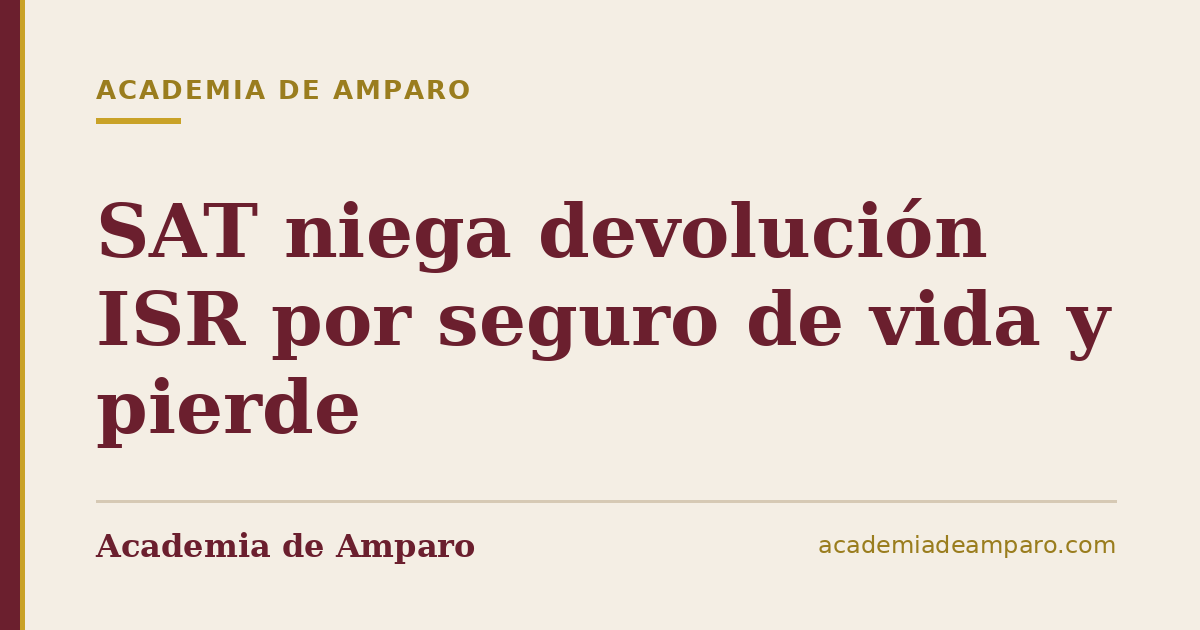 SAT niega devolución ISR por seguro de vida y pierde