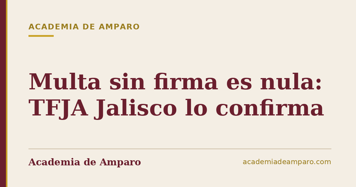 Multa sin firma es nula: TFJA Jalisco lo confirma