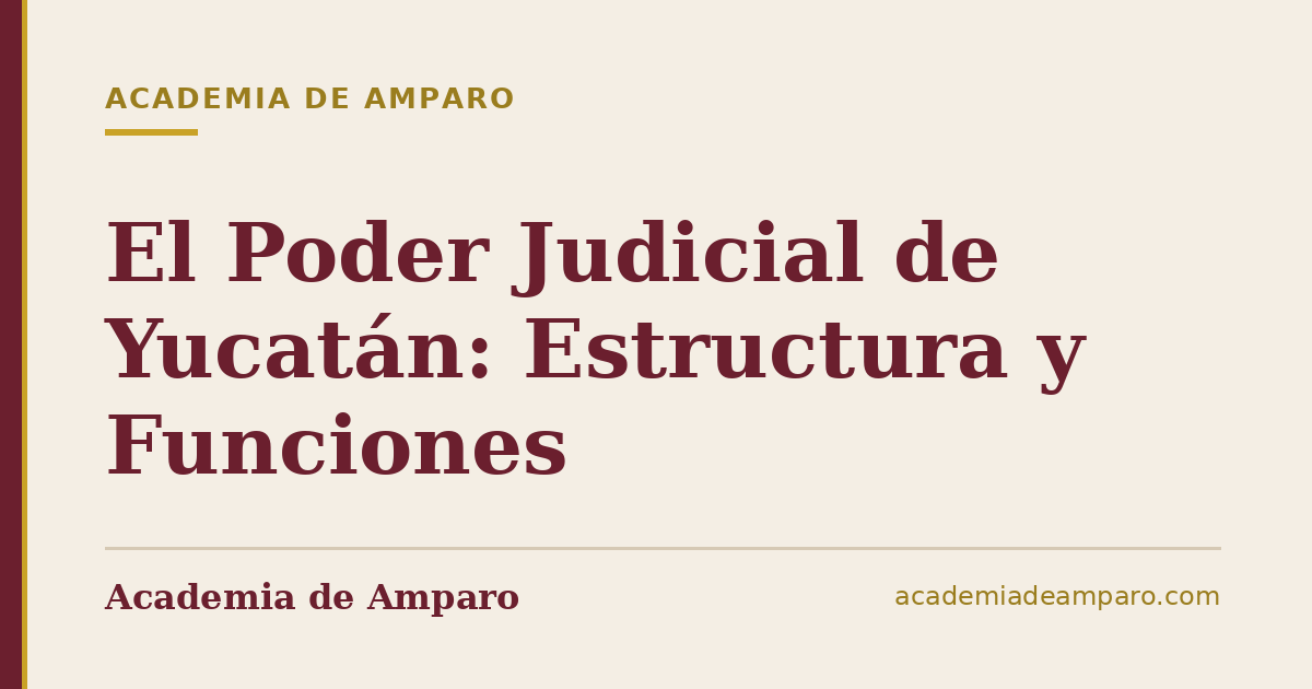 El Poder Judicial de Yucatán: Estructura y Funciones