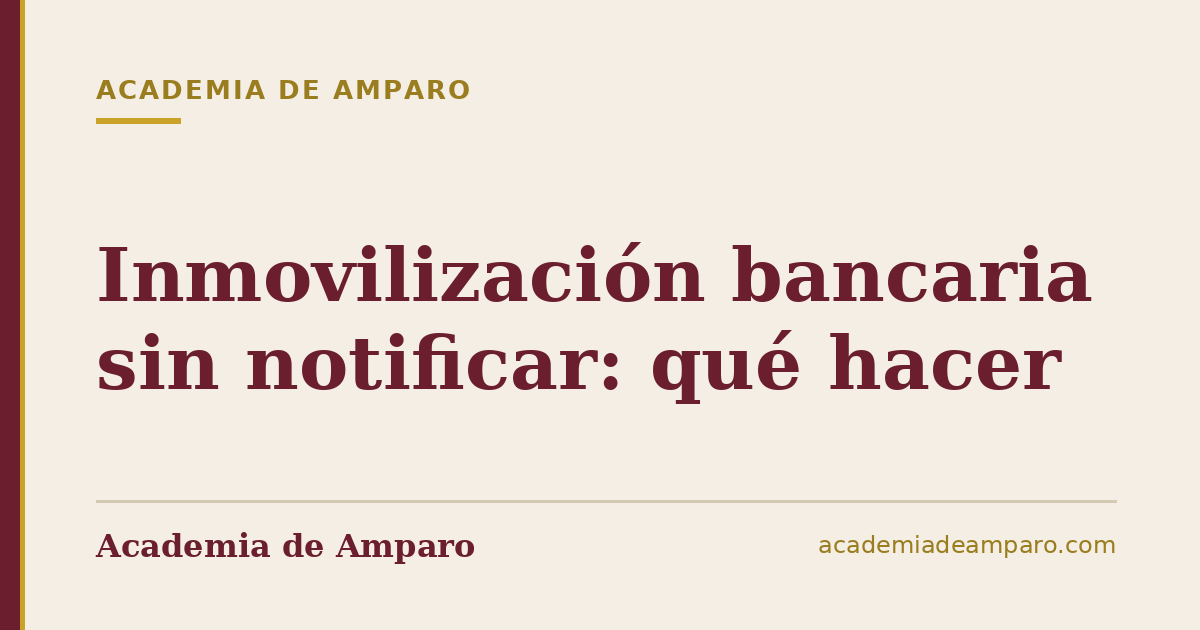Inmovilización bancaria sin notificar: qué hacer
