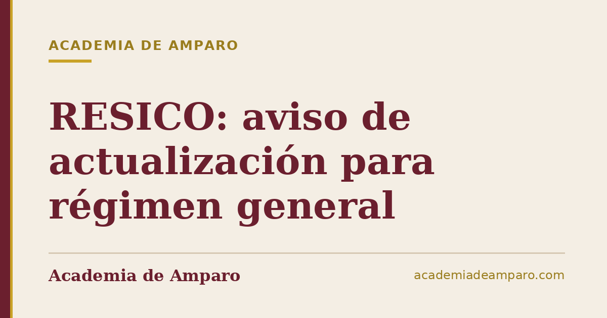 RESICO: aviso de actualización para régimen general