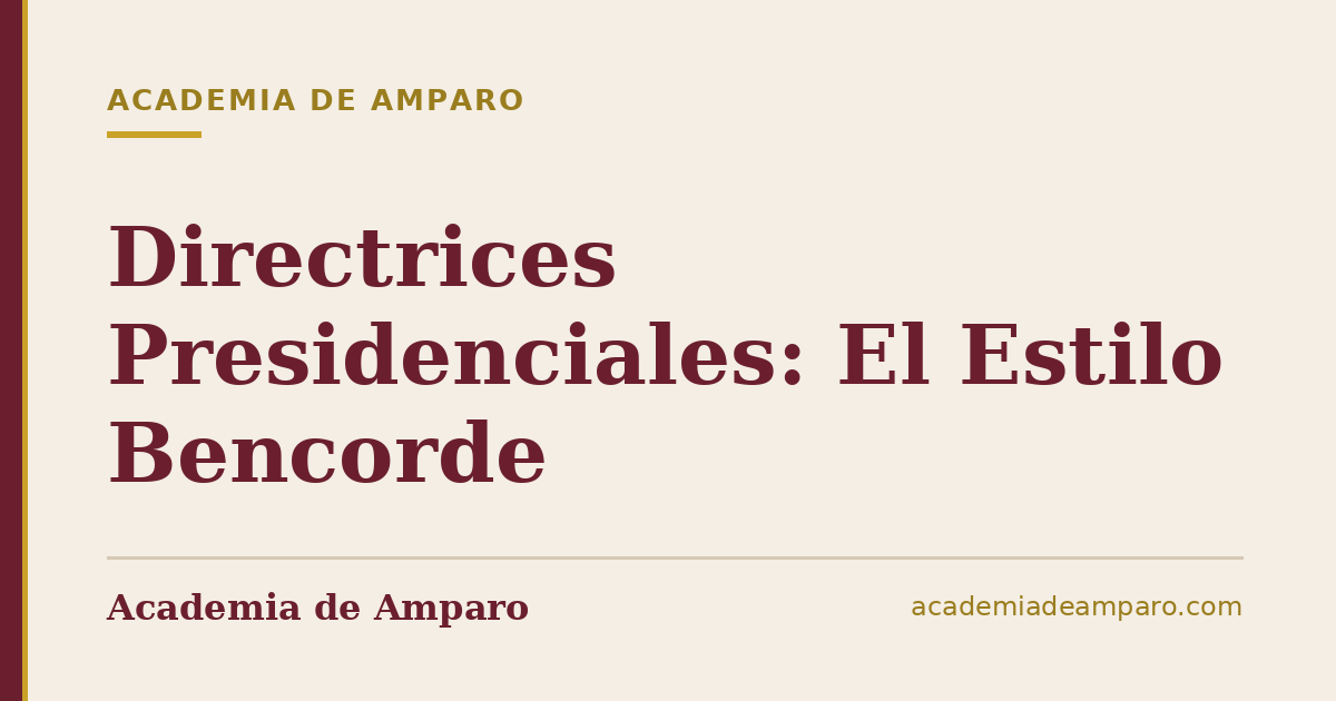 Directrices Presidenciales: El Estilo Bencorde