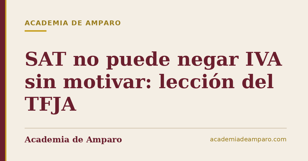 SAT no puede negar IVA sin motivar: lección del TFJA