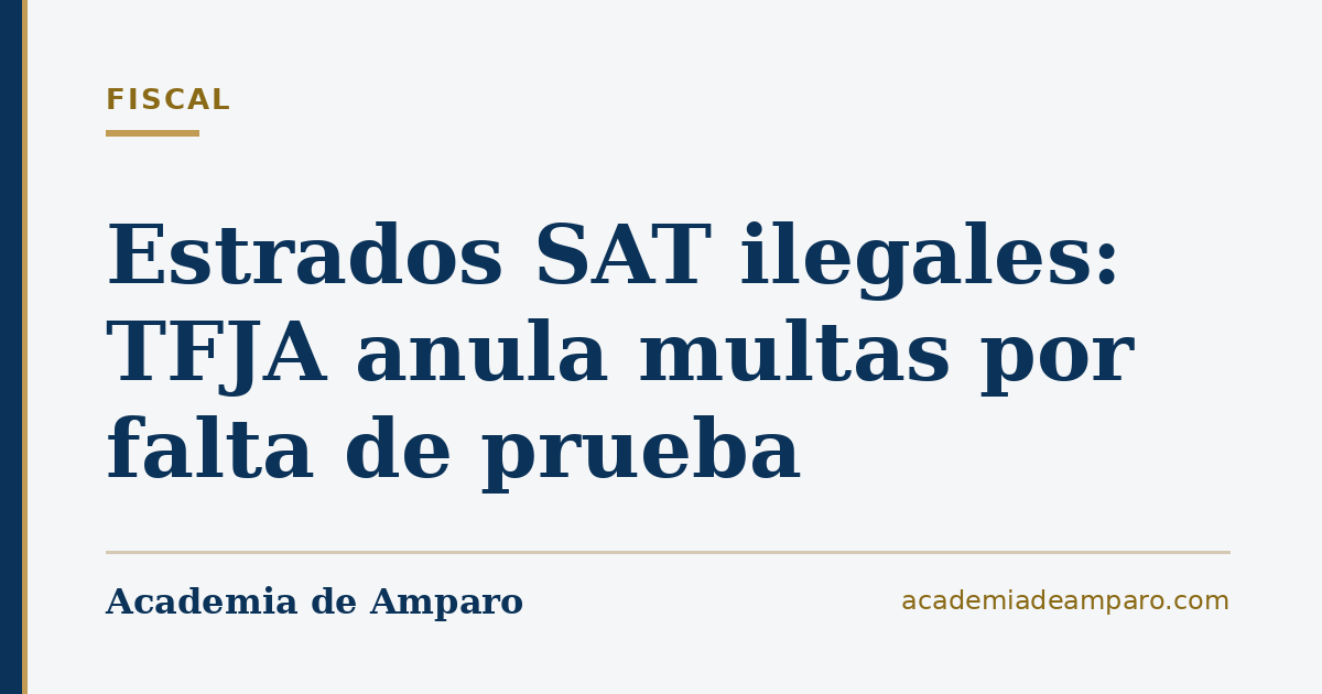 Estrados SAT ilegales: TFJA anula multas por falta de prueba