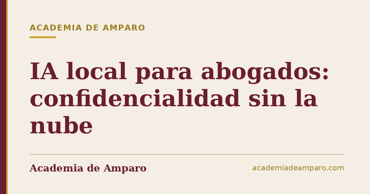 IA local para abogados: confidencialidad sin la nube