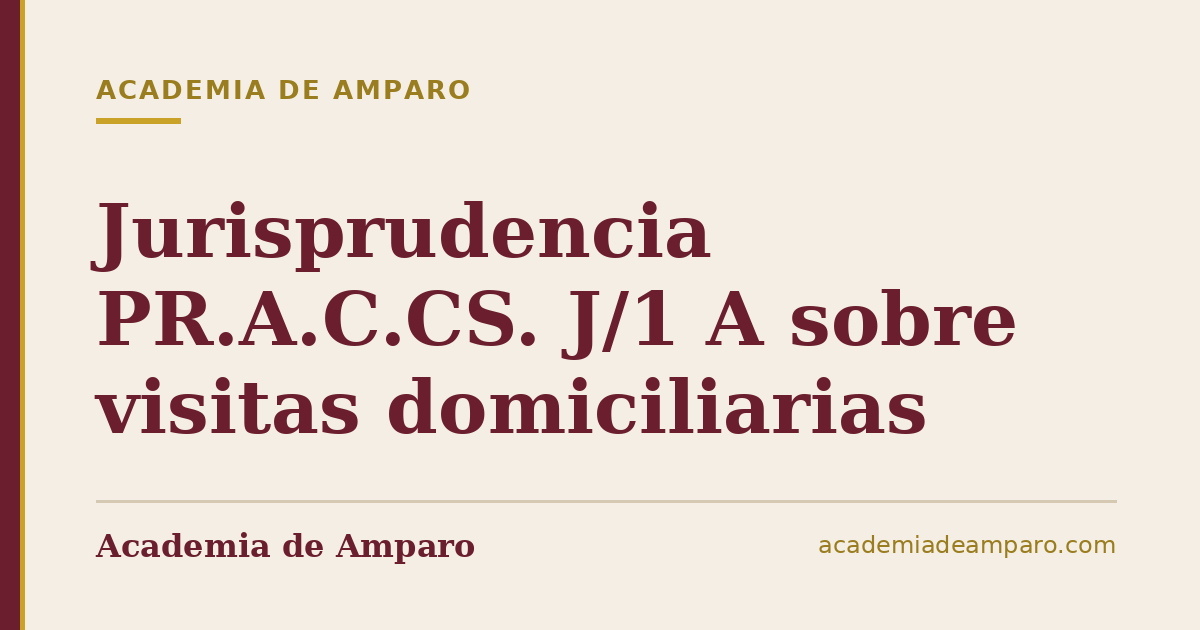 Jurisprudencia PR.A.C.CS. J/1 A sobre visitas domiciliarias