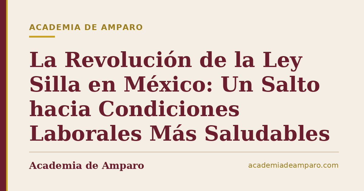 La Revolución de la Ley Silla en México: Un Salto hacia Condiciones Laborales Más Saludables