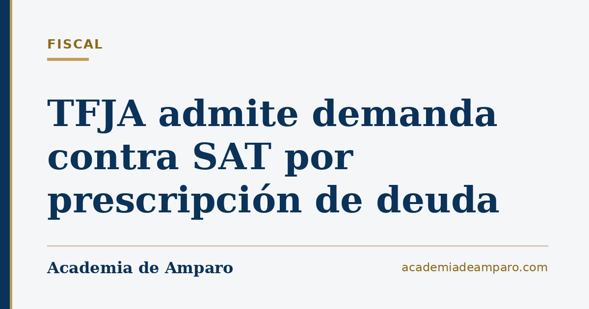 TFJA admite demanda contra SAT por prescripción de deuda
