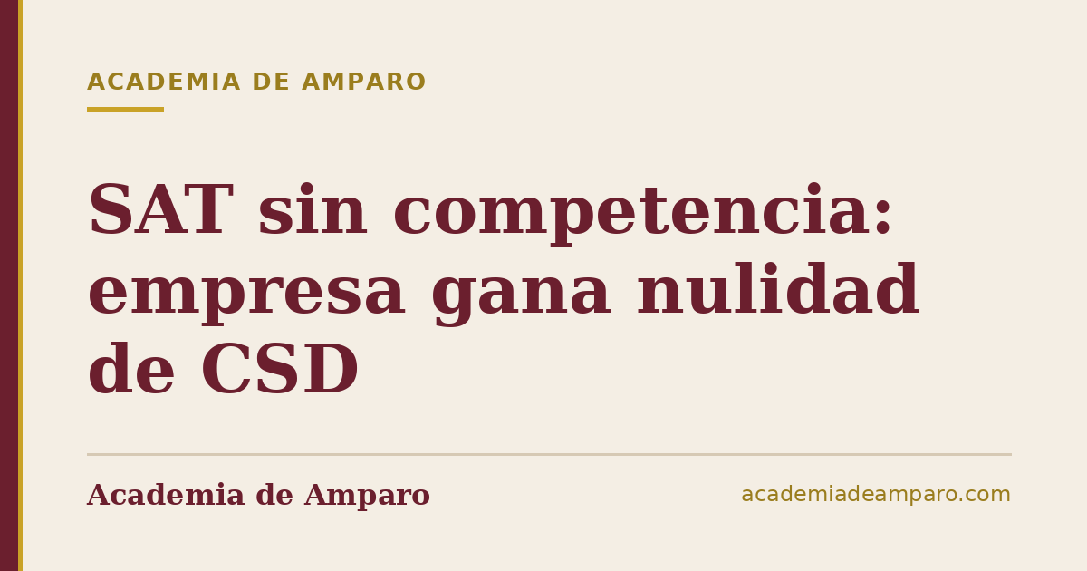 SAT sin competencia: empresa gana nulidad de CSD