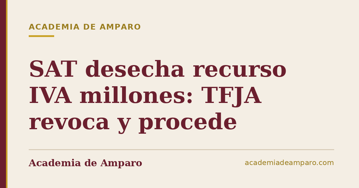 SAT desecha recurso IVA millones: TFJA revoca y procede