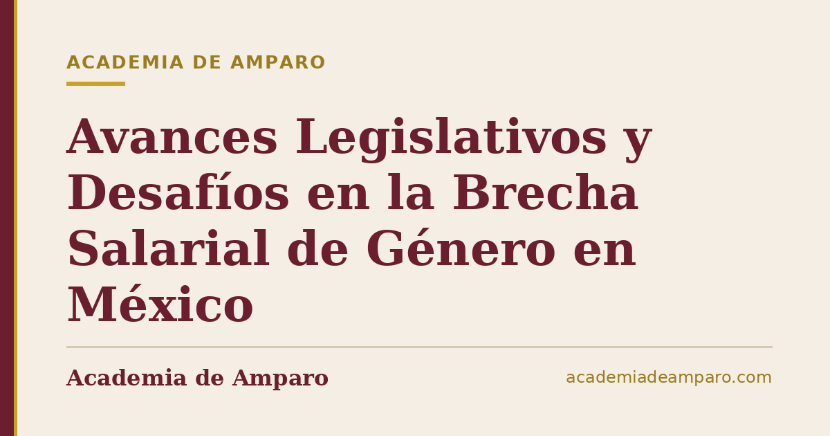 Avances Legislativos y Desafíos en la Brecha Salarial de Género en México