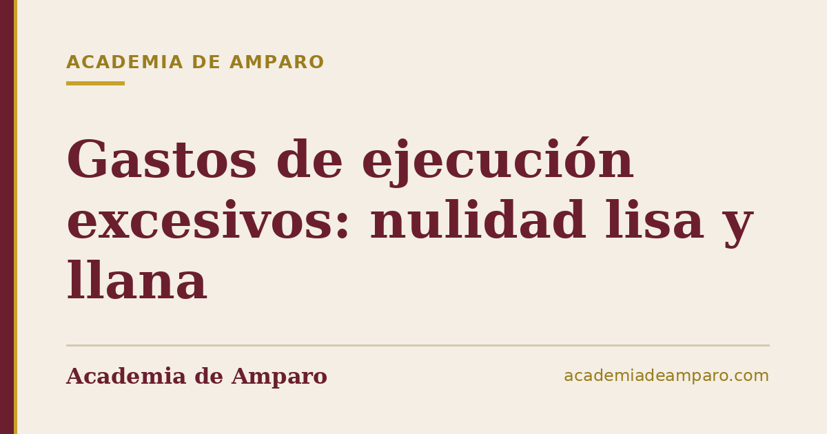 Gastos de ejecución excesivos: nulidad lisa y llana