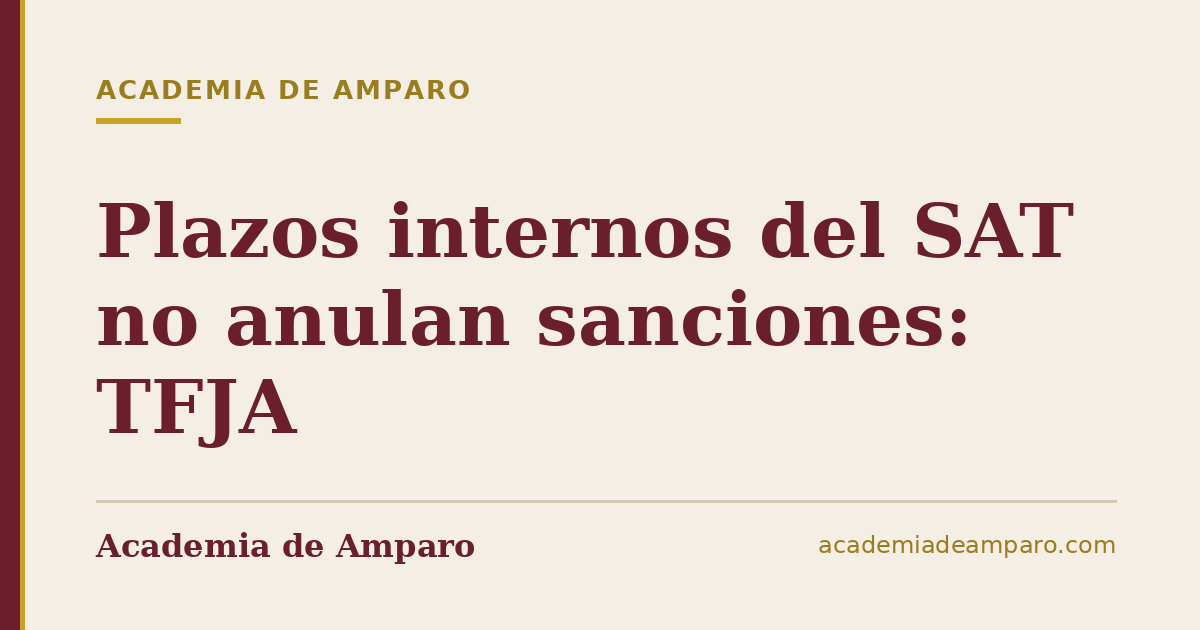 Plazos internos del SAT no anulan sanciones: TFJA