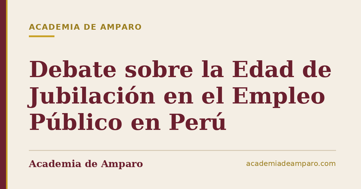 Debate sobre la Edad de Jubilación en el Empleo Público en Perú