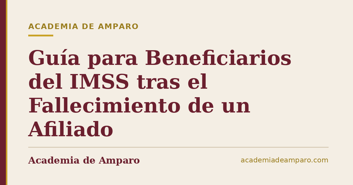 Guía para Beneficiarios del IMSS tras el Fallecimiento de un Afiliado
