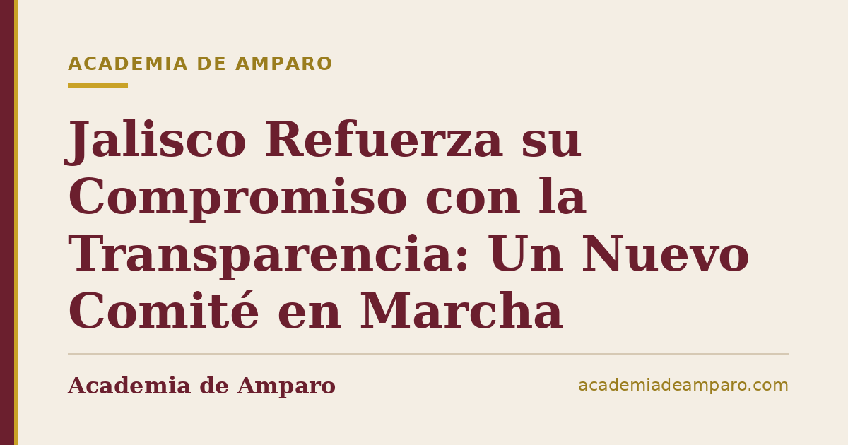 Jalisco Refuerza su Compromiso con la Transparencia: Un Nuevo Comité en Marcha