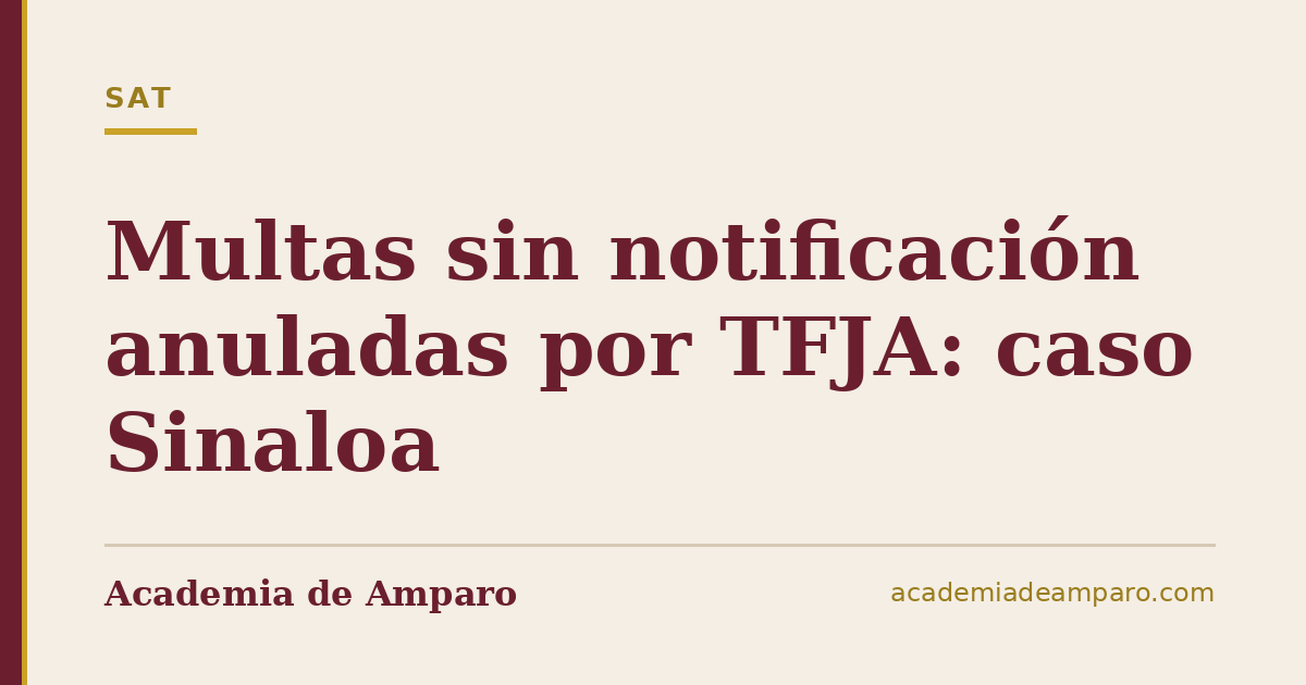 Multas sin notificación anuladas por TFJA: caso Sinaloa