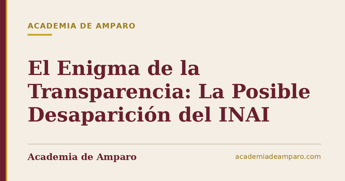 El Enigma de la Transparencia: La Posible Desaparición del INAI