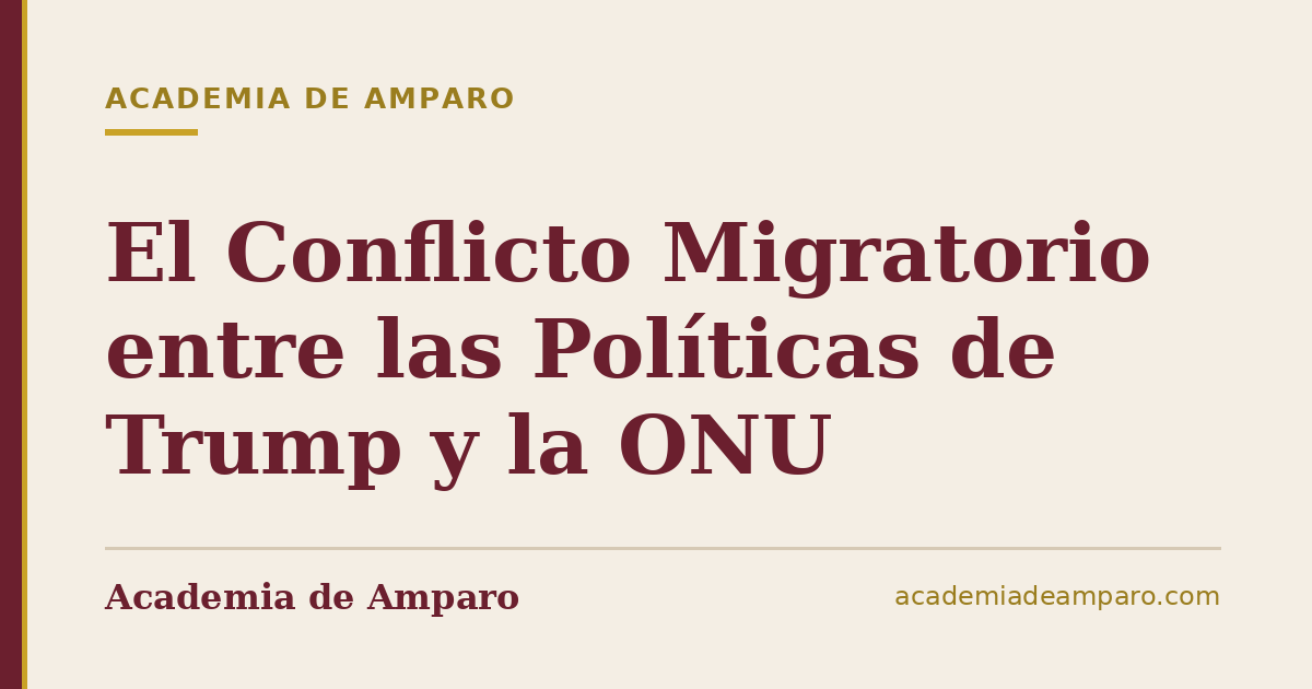 El Conflicto Migratorio entre las Políticas de Trump y la ONU