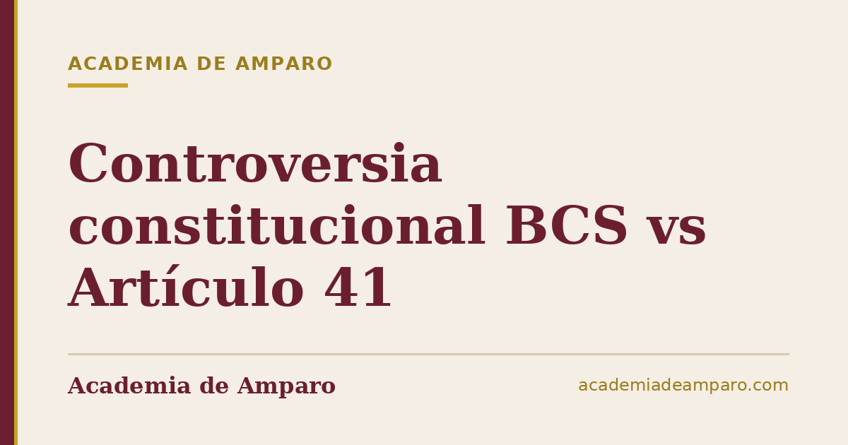 Controversia constitucional BCS vs Artículo 41