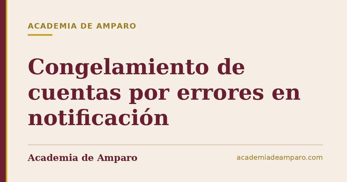 Congelamiento de cuentas por errores en notificación