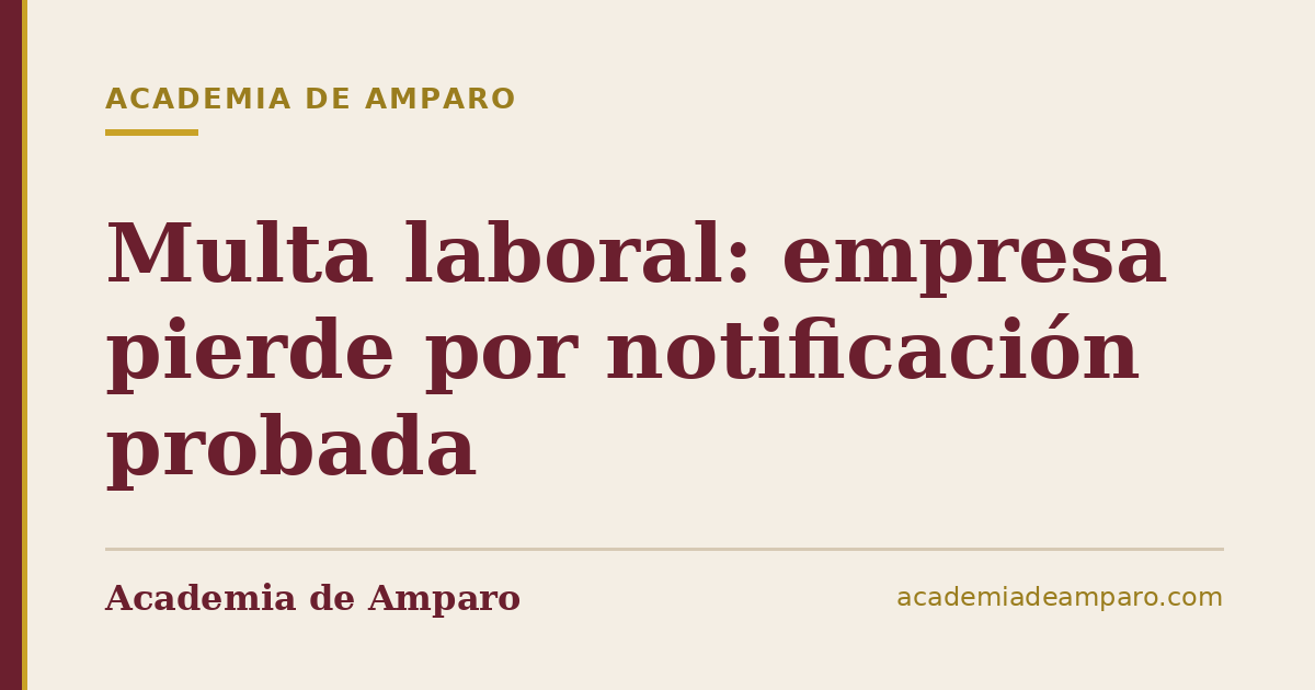 Multa laboral: empresa pierde por notificación probada