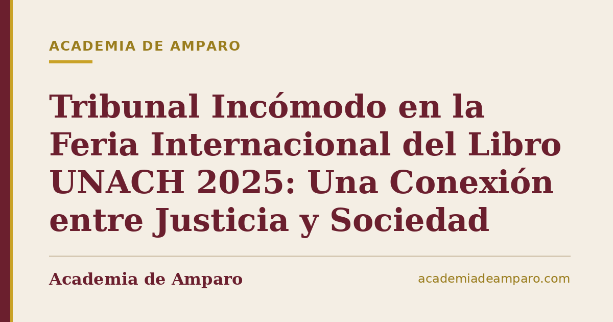Tribunal Incómodo en la Feria Internacional del Libro UNACH 2025: Una Conexión entre Justicia y Sociedad