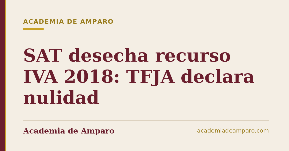 SAT desecha recurso IVA 2018: TFJA declara nulidad