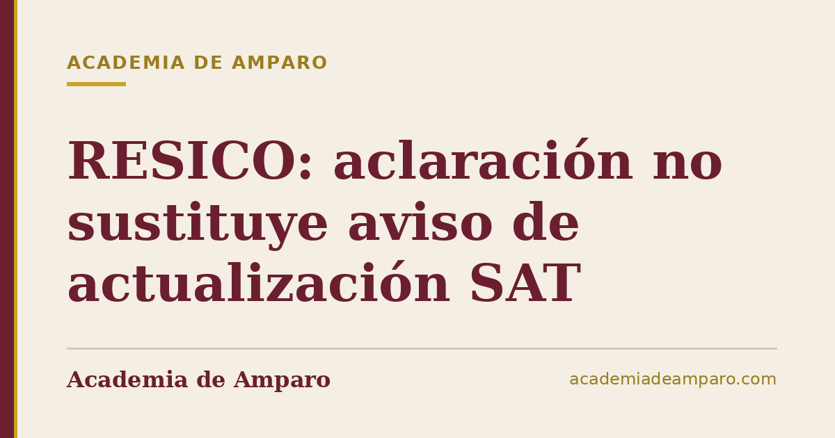 RESICO: aclaración no sustituye aviso de actualización SAT