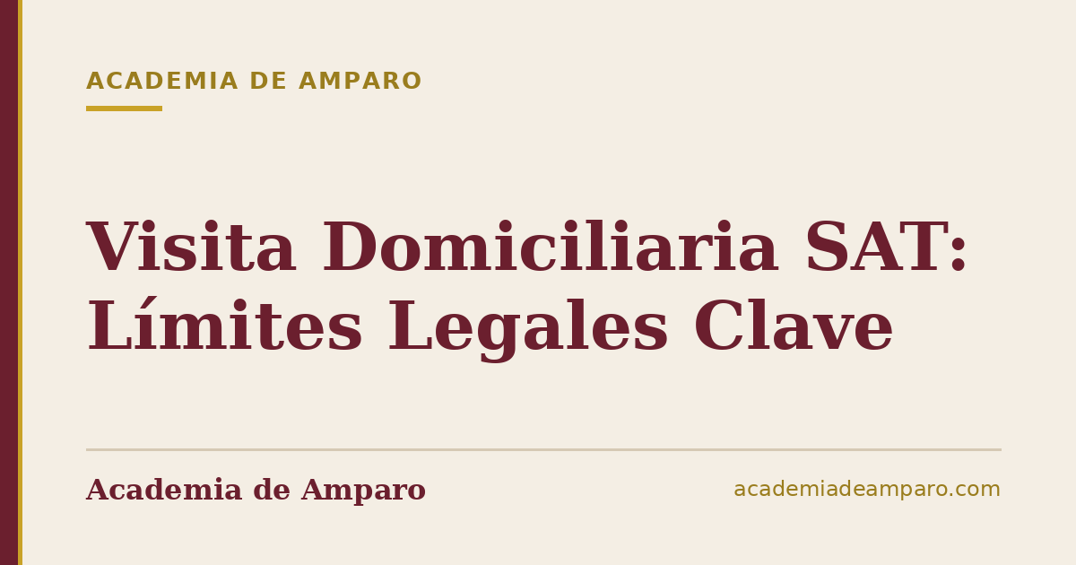 Visita Domiciliaria SAT: Límites Legales Clave