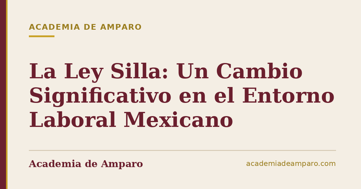 La Ley Silla: Un Cambio Significativo en el Entorno Laboral Mexicano