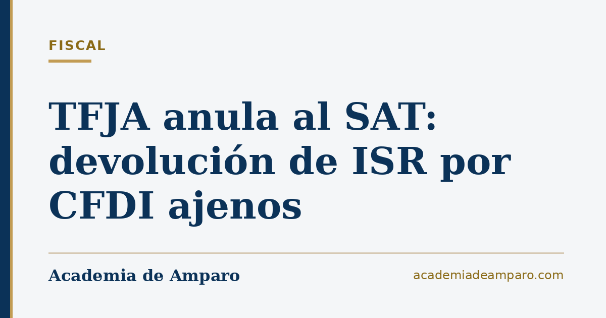 Devolución ISR por CFDI Ajenos: TFJA Anula al SAT