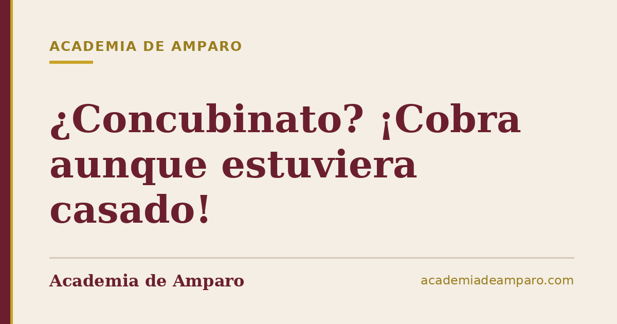 ¿Concubinato? 👩❤️👨 ¡Cobra 💰 aunque estuviera casado! 📄