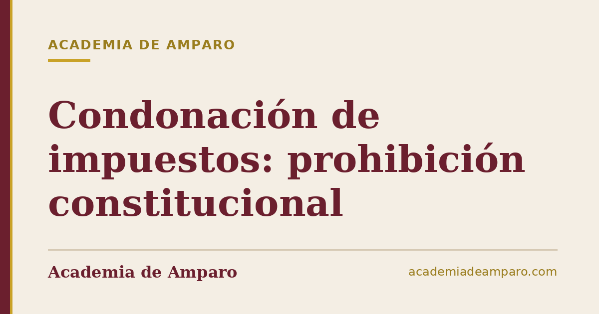 Condonación de impuestos: prohibición constitucional