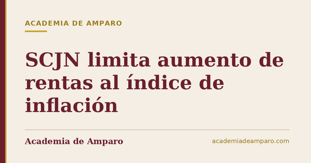SCJN limita aumento de rentas al índice de inflación