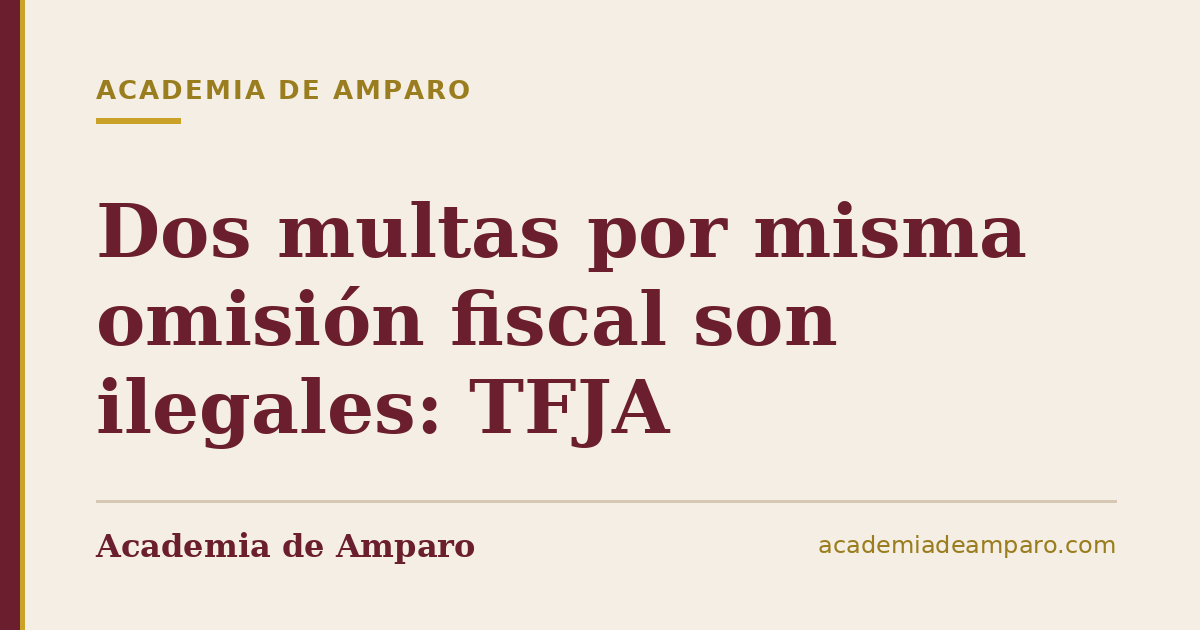 Dos multas por misma omisión fiscal son ilegales: TFJA