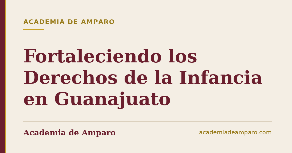 Fortaleciendo los Derechos de la Infancia en Guanajuato