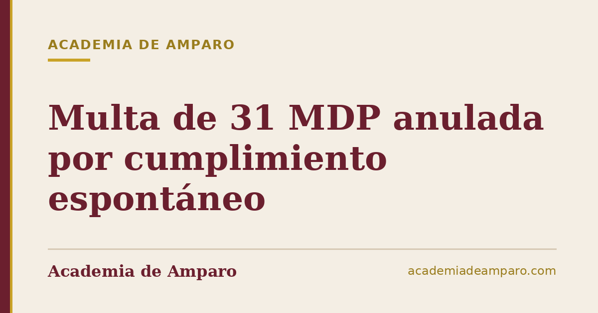 Multa de 31 MDP anulada por cumplimiento espontáneo