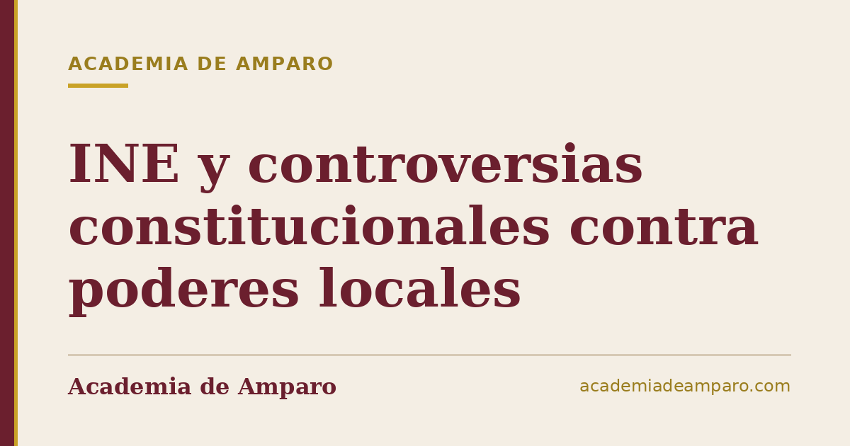 INE y controversias constitucionales contra poderes locales
