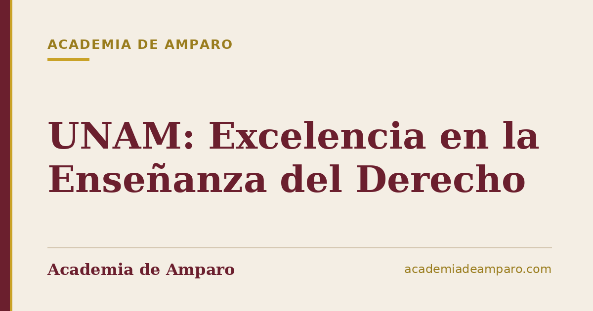 UNAM: Excelencia en la Enseñanza del Derecho